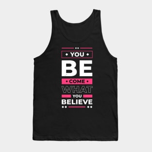 You Become What You Believe In Inspirational Quote Tank Top